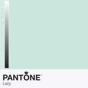 Listen to Lazy song with lyrics from Pantone