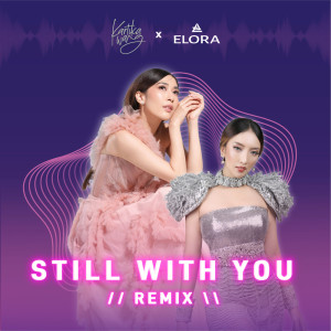Dengarkan lagu Still With You (DJ Elora Remix) nyanyian Kartika Wang dengan lirik