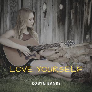 Listen to Love Yourself (Justin Bieber Cover) song with lyrics from Robyn Banks