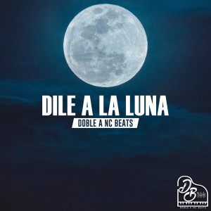 อัลบัม Dile a La Luna ศิลปิน Doble a Nc Beats