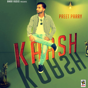 收聽Preet Parry的Kaash歌詞歌曲
