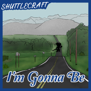 收聽Shuttlecraft的I'm Gonna Be歌詞歌曲