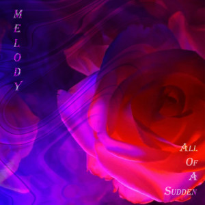 Listen to All of a Sudden song with lyrics from Melody