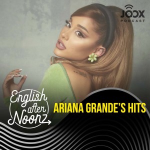 อัลบัม Ariana Grande's Hits ศิลปิน English AfterNoonz [ครูนุ่น Podcast]