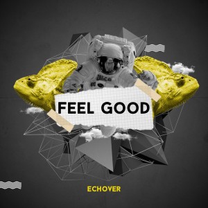 ดาวน์โหลดและฟังเพลง Feel Good พร้อมเนื้อเพลงจาก Echover