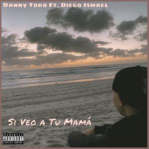 ดาวน์โหลดและฟังเพลง Si Veo a Tu Mamá (feat. Diego Ismael) พร้อมเนื้อเพลงจาก Daniel Franco