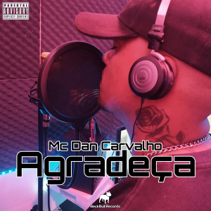 收聽Mc Dan Carvalho的Agradeça歌詞歌曲