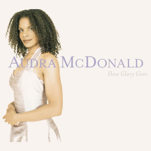 อัลบัม How Glory Goes ศิลปิน Audra McDonald