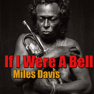 Miles Davis的專輯If I Were A Bell
