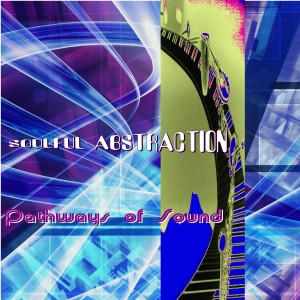 Album Pathways of Sound from Soulful Abstraction