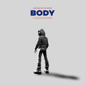 A Boogie Wit Da Hoodie的專輯Body (feat. Day1) (Australia Remix) (Explicit)