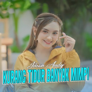 Dengarkan Kurang Tidur Banyak Mimpi lagu dari Jihan Audy dengan lirik