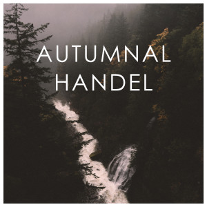 George Frederic Handel的專輯Autumnal Handel