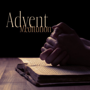 Advent Meditation (Get Closer to the God with Spiritual Prayer Background Music)