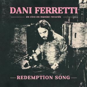 ดาวน์โหลดและฟังเพลง Redemption Song (En Vivo) พร้อมเนื้อเพลงจาก Dani Ferretti