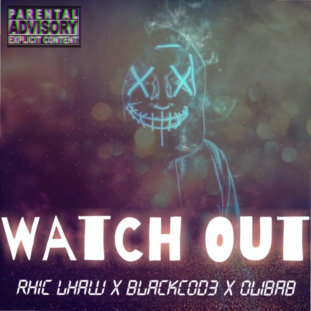 Watch Out(feat. Blackcode & Olibab) (Explicit)