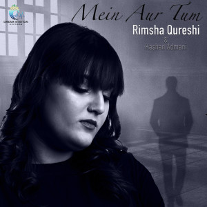 收听Rimsha Qureshi的Mein Aur Tum歌词歌曲