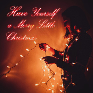 收聽Nicole Campbell的Have Yourself a Merry Little Christmas歌詞歌曲