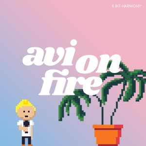 收聽Avi on Fire的8 Bit Harmony歌詞歌曲