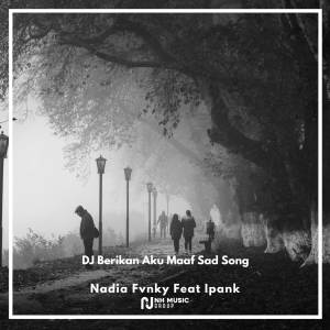 Album DJ Berikan Aku Maaf Sad Song oleh Ipank