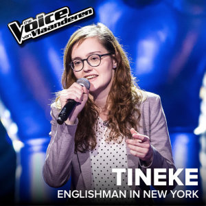 收聽Tineke Huysseune的Englishman In New York (The Voice Van Vlaanderen 2017 / Live)歌詞歌曲