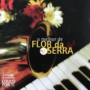 อัลบัม O Melhor de Flor da Serra, Vol. 2 ศิลปิน Flor Da Serra