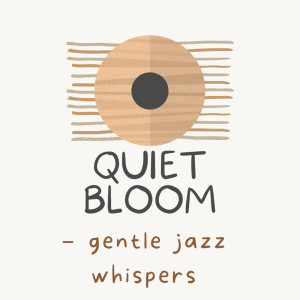 Album Quiet Bloom - gentle jazz whispers from ETO