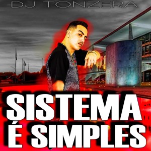 Listen to Sistema É Simples song with lyrics from Dj Tonzera