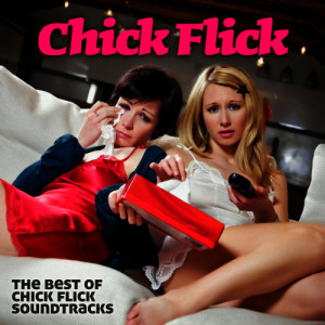 Chick Flick Soundtracks的專輯The Best Of Chick Flick Soundtracks
