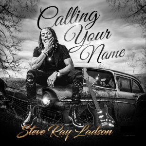 Listen to Calling Your Name song with lyrics from Steve Ray Ladson