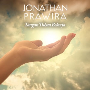 收聽Jonathan Prawira的Tangan Tuhan Bekerja歌詞歌曲