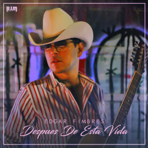 ดาวน์โหลดและฟังเพลง Después De Esta Vida พร้อมเนื้อเพลงจาก Edgar Fimbres
