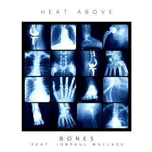 收聽Heat Above的Bones (feat. JonPaul Wallace)歌詞歌曲