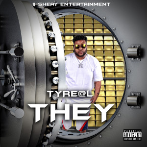 Dengarkan They (Explicit) lagu dari TyRe@l dengan lirik