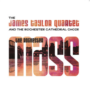 James Taylor Quartet的專輯The Rochester Mass (feat. The Rochester Cathedral Choir)