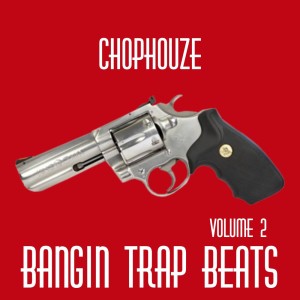 Chophouze的專輯Bangin' Trap Beats, Vol.2
