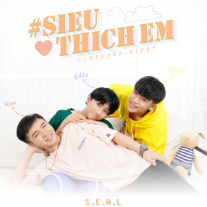 Dengarkan Siêu Thích Em lagu dari S.E.A.L dengan lirik