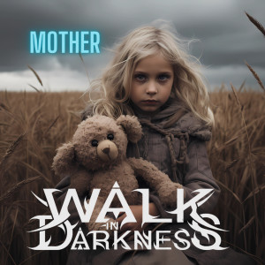 Listen to Mother song with lyrics from Walk in Darkness