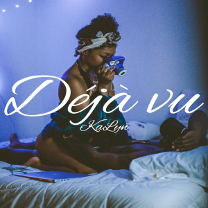 收聽KAlyn的Déjà Vu歌詞歌曲