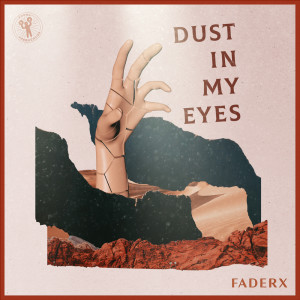 Listen to Dust In My Eyes (Extended Mix) song with lyrics from FADERX