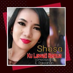 收聽Shasa的Ku Lewati Semua歌詞歌曲