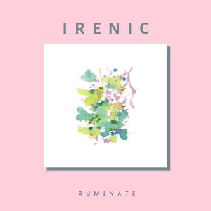 Listen to Irenic song with lyrics from Ruminate