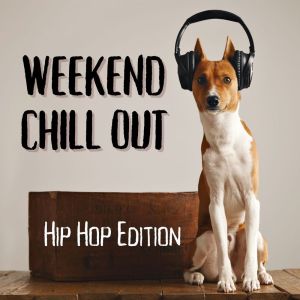 Album Weekend Chill Out: Hip Hop Edition (Explicit) from Various Artists