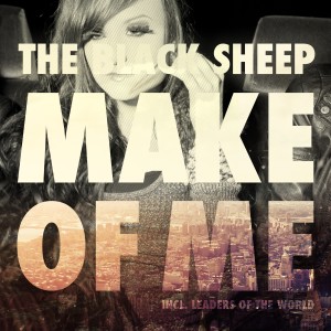 Dengarkan Make of Me lagu dari The Black Sheep dengan lirik