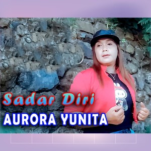 Dengarkan Sadar Diri lagu dari Aurora Yunita dengan lirik