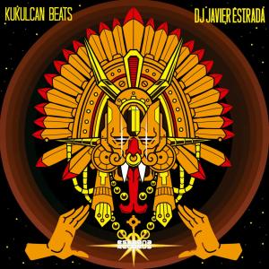 Kukulcan Beats (Explicit) dari DJ Javier Estrada