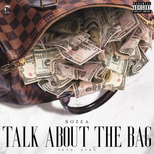 收聽Bozea的TALK ABOUT THE BAG (Explicit)歌詞歌曲