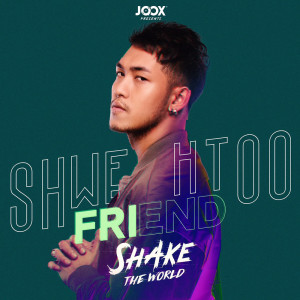 Listen to FRIEND song with lyrics from Shwe Htoo