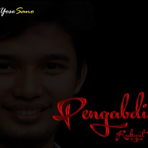 Dengarkan Pengabdi Rakyat lagu dari Yose Sano dengan lirik