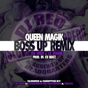 Album Boss Up Remix - Slowed&Chopped (feat. Joe Weed & Lil Ronnie) from Queen Magik